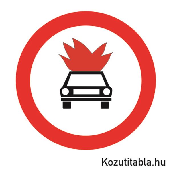 Fa Robbanó- vagy tűzveszélyes anyagot szállító járművel behajtani tilos